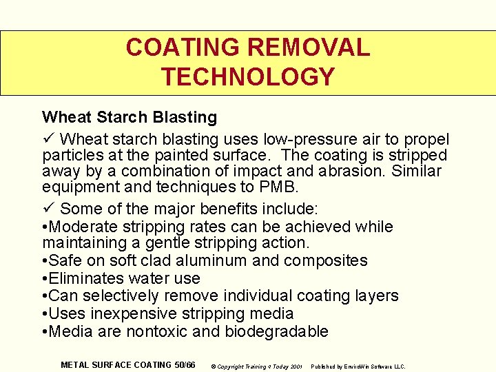 COATING REMOVAL TECHNOLOGY Wheat Starch Blasting ü Wheat starch blasting uses low-pressure air to