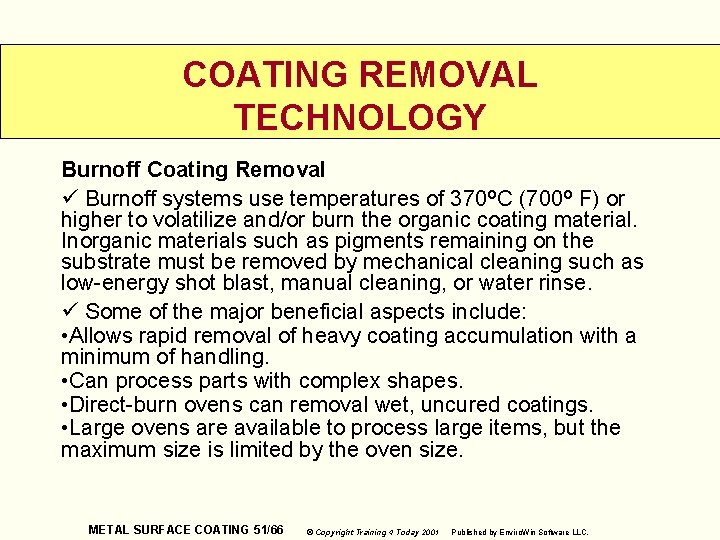 COATING REMOVAL TECHNOLOGY Burnoff Coating Removal ü Burnoff systems use temperatures of 370 o.