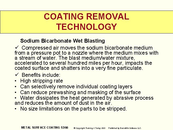 COATING REMOVAL TECHNOLOGY Sodium Bicarbonate Wet Blasting ü Compressed air moves the sodium bicarbonate