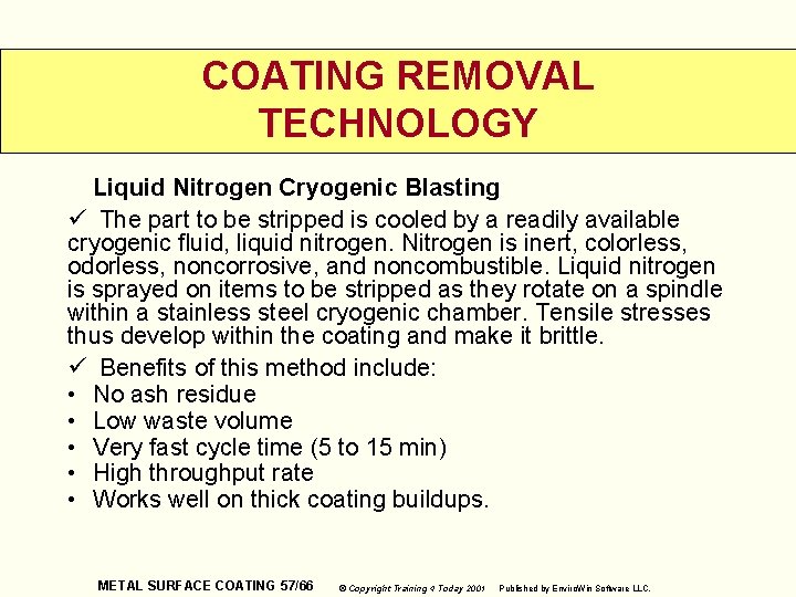 COATING REMOVAL TECHNOLOGY Liquid Nitrogen Cryogenic Blasting ü The part to be stripped is