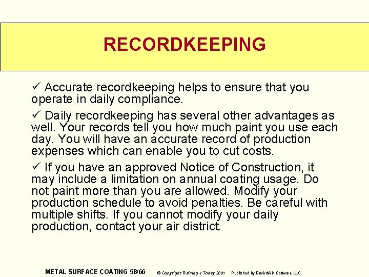 RECORDKEEPING ü Accurate recordkeeping helps to ensure that you operate in daily compliance. ü