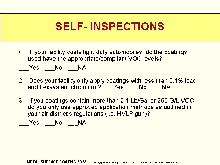 SELF- INSPECTIONS • If your facility coats light duty automobiles, do the coatings used