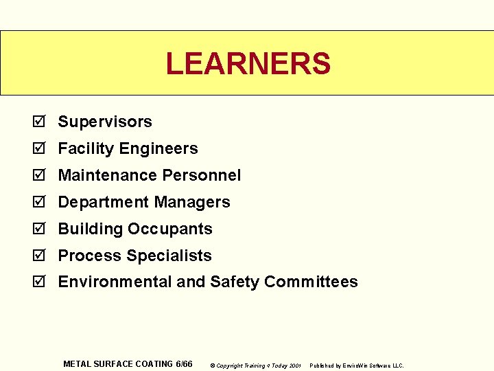 LEARNERS þ Supervisors þ Facility Engineers þ Maintenance Personnel þ Department Managers þ Building