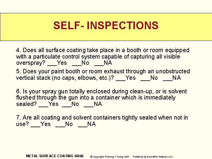 SELF- INSPECTIONS 4. Does all surface coating take place in a booth or room