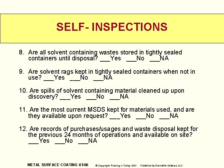 SELF- INSPECTIONS 8. Are all solvent containing wastes stored in tightly sealed containers until