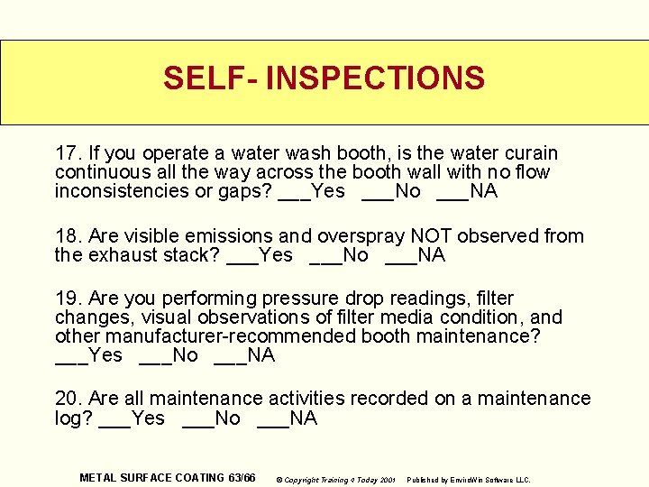 SELF- INSPECTIONS 17. If you operate a water wash booth, is the water curain