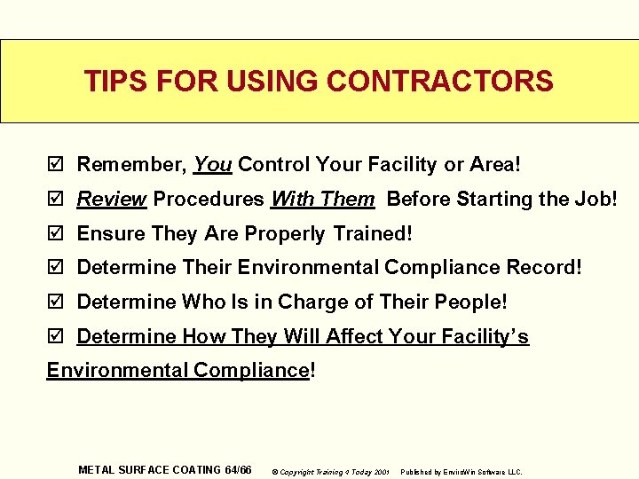 TIPS FOR USING CONTRACTORS þ Remember, You Control Your Facility or Area! þ Review