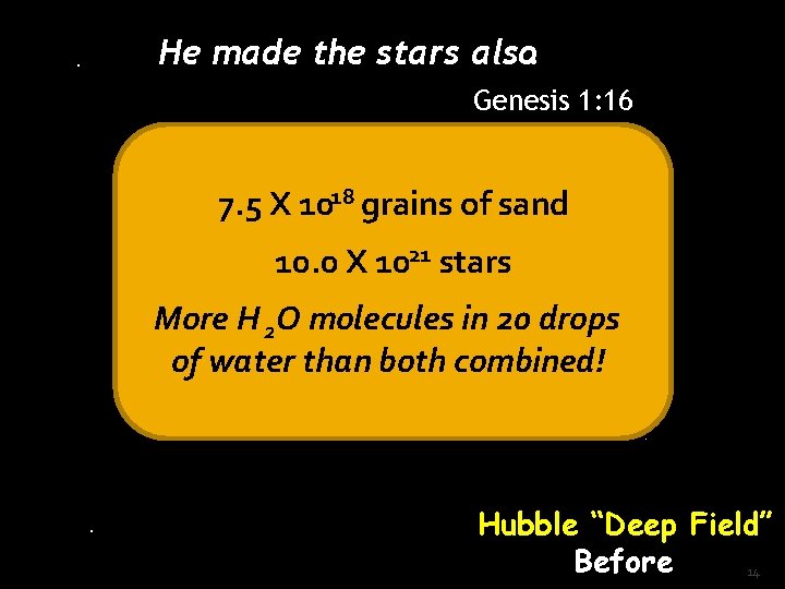 He made the stars also. . Genesis 1: 16. 7. 5 X 10. 18