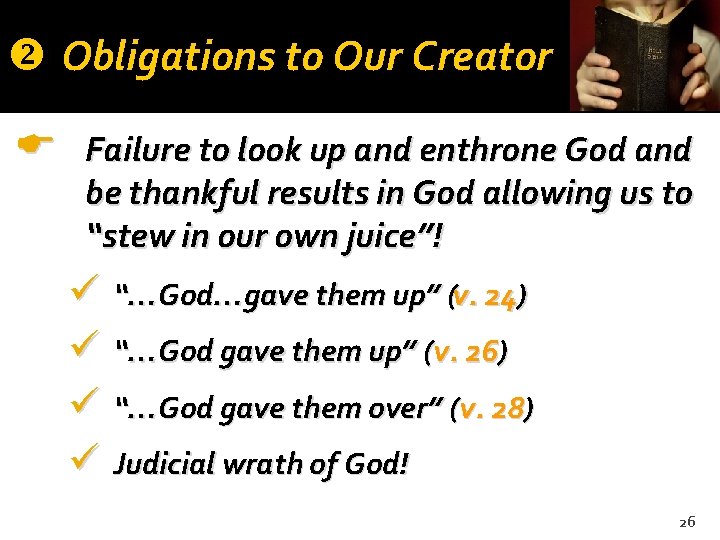 v Obligations to Our Creator Failure to look up and enthrone God and be