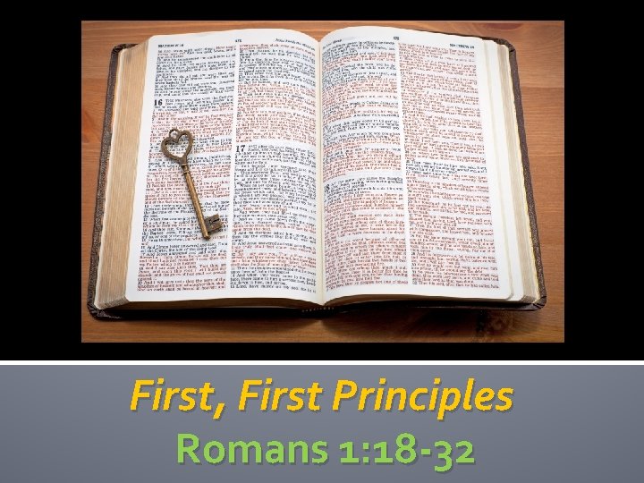 First, First Principles Romans 1: 18 -32 