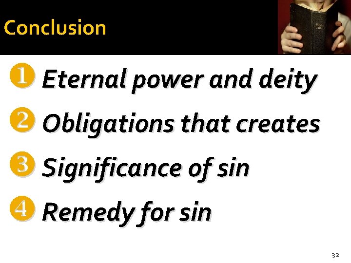 Conclusion u Eternal power and deity v Obligations that creates Significance of sin x