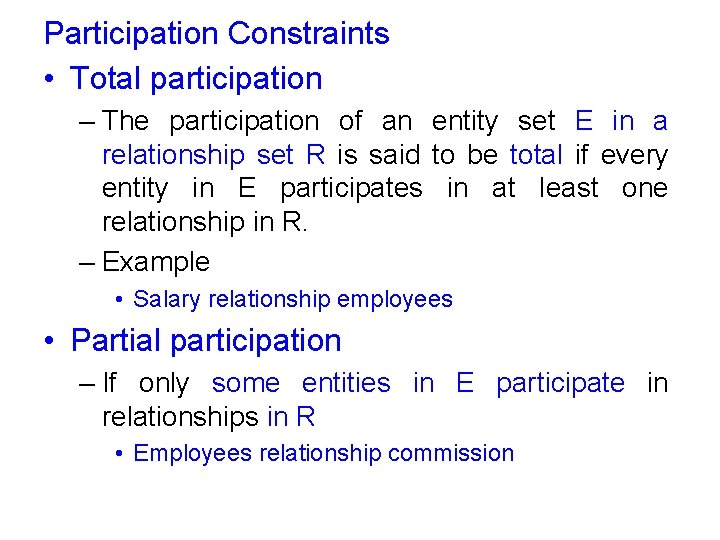 Participation Constraints • Total participation – The participation of an entity set E in