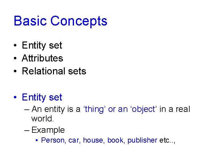 Basic Concepts • Entity set • Attributes • Relational sets • Entity set –