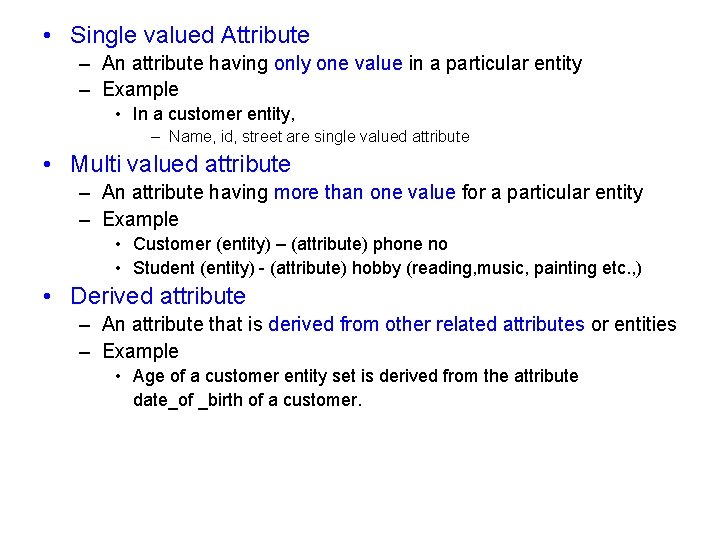  • Single valued Attribute – An attribute having only one value in a