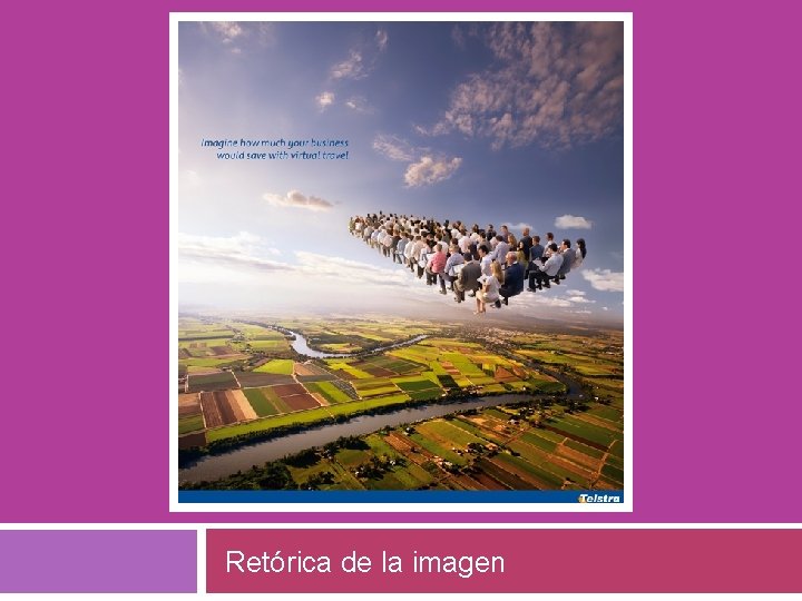 RETÓRICA DE LA IMAGEN Retórica de la imagen 