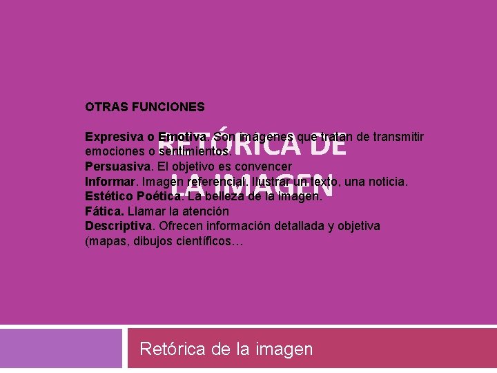 OTRAS FUNCIONES RETÓRICA DE LA IMAGEN Expresiva o Emotiva. Son imágenes que tratan de