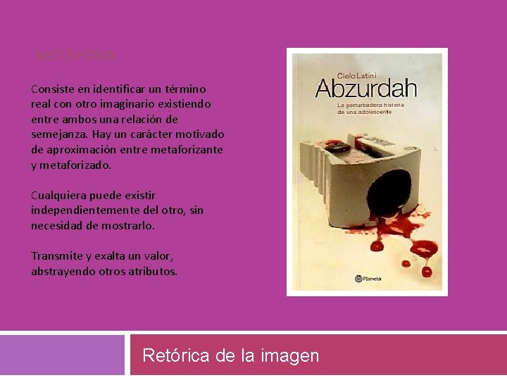 METÁFORA Consiste en identificar un término real con otro imaginario existiendo entre ambos una