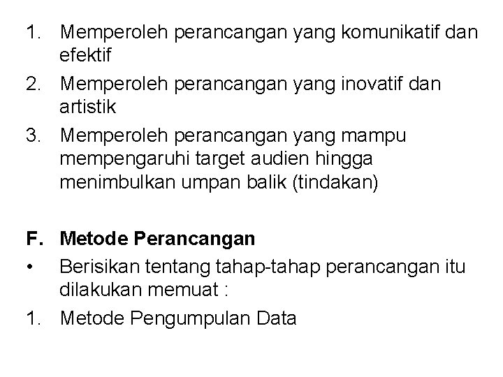 1. Memperoleh perancangan yang komunikatif dan efektif 2. Memperoleh perancangan yang inovatif dan artistik