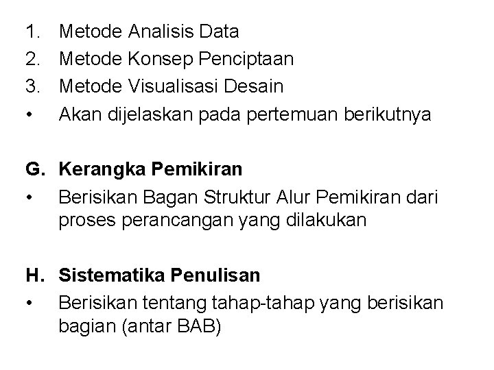 1. 2. 3. • Metode Analisis Data Metode Konsep Penciptaan Metode Visualisasi Desain Akan