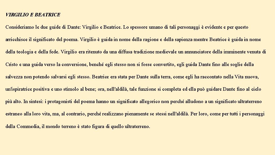 VIRGILIO E BEATRICE Consideriamo le due guide di Dante: Virgilio e Beatrice. Lo spessore