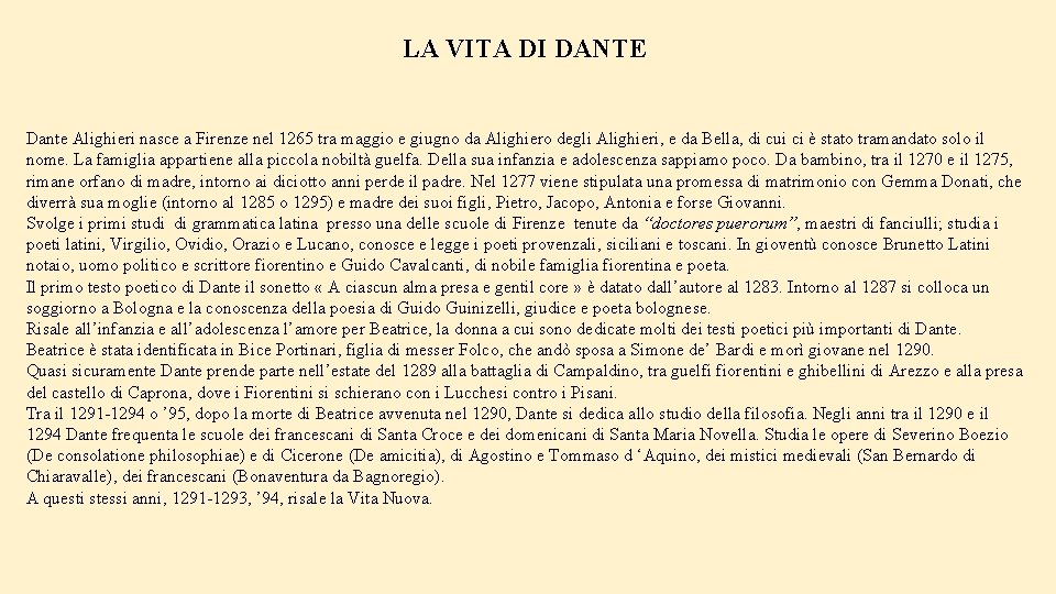 LA VITA DI DANTE Dante Alighieri nasce a Firenze nel 1265 tra maggio e