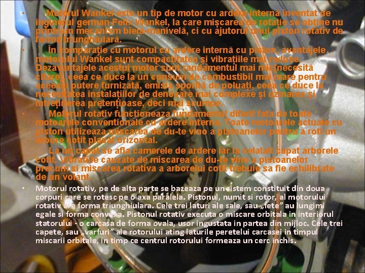  • • Motorul Wankel este un tip de motor cu ardere internă inventat