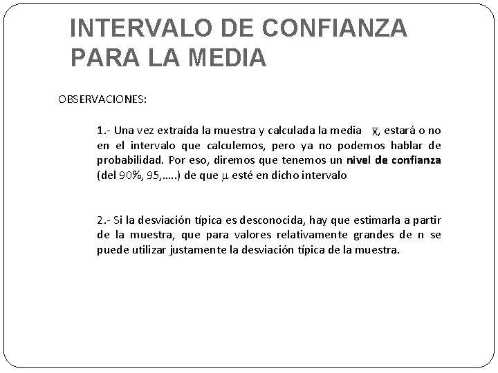 INTERVALO DE CONFIANZA PARA LA MEDIA OBSERVACIONES: 1. - Una vez extraída la muestra