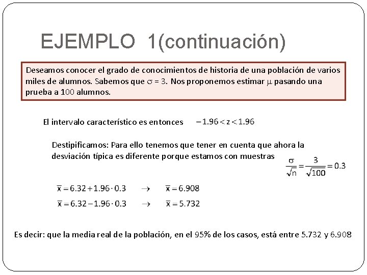 EJEMPLO 1(continuación) Deseamos conocer el grado de conocimientos de historia de una población de