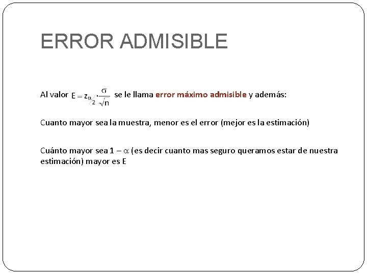 ERROR ADMISIBLE Al valor se le llama error máximo admisible y además: Cuanto mayor