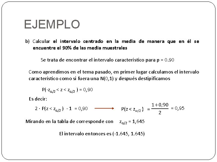 EJEMPLO b) Calcular el intervalo centrado en la media de manera que en él