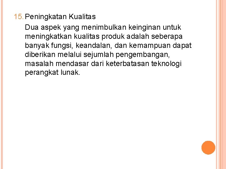 15. Peningkatan Kualitas Dua aspek yang menimbulkan keinginan untuk meningkatkan kualitas produk adalah seberapa
