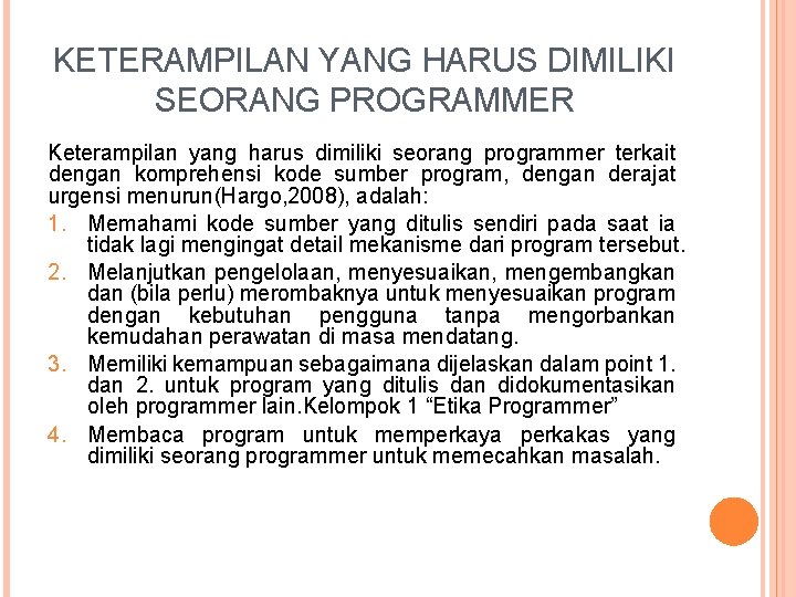 KETERAMPILAN YANG HARUS DIMILIKI SEORANG PROGRAMMER Keterampilan yang harus dimiliki seorang programmer terkait dengan