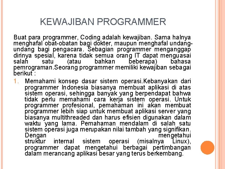 KEWAJIBAN PROGRAMMER Buat para programmer, Coding adalah kewajiban. Sama halnya menghafal obat-obatan bagi dokter,