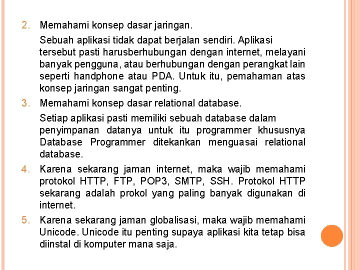 2. Memahami konsep dasar jaringan. Sebuah aplikasi tidak dapat berjalan sendiri. Aplikasi tersebut pasti