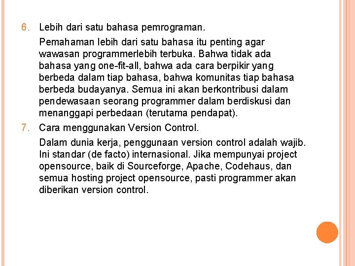 6. Lebih dari satu bahasa pemrograman. Pemahaman lebih dari satu bahasa itu penting agar
