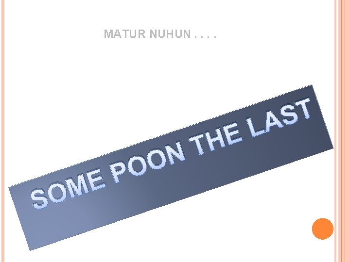 MATUR NUHUN. . E M SO N O PO E H T T S