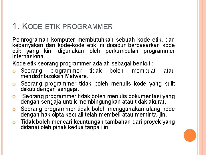 1. KODE ETIK PROGRAMMER Pemrograman komputer membutuhkan sebuah kode etik, dan kebanyakan dari kode-kode
