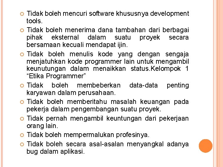  Tidak boleh mencuri software khususnya development tools. Tidak boleh menerima dana tambahan dari