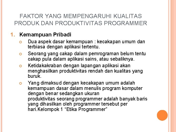 FAKTOR YANG MEMPENGARUHI KUALITAS PRODUK DAN PRODUKTIVITAS PROGRAMMER 1. Kemampuan Pribadi Dua aspek dasar