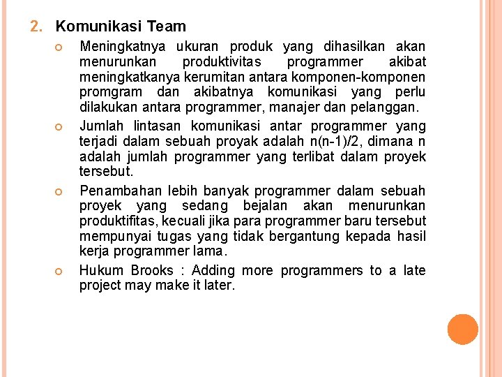 2. Komunikasi Team Meningkatnya ukuran produk yang dihasilkan akan menurunkan produktivitas programmer akibat meningkatkanya