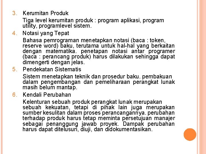 3. Kerumitan Produk Tiga level kerumitan produk : program aplikasi, program utility, programlevel sistem.
