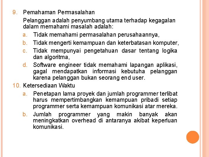9. Pemahaman Permasalahan Pelanggan adalah penyumbang utama terhadap kegagalan dalam memahami masalah adalah: a.