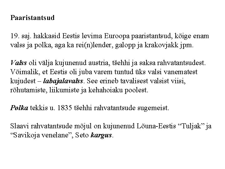 Paaristantsud 19. saj. hakkasid Eestis levima Euroopa paaristantsud, kõige enam valss ja polka, aga