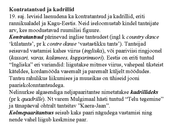 Kontratantsud ja kadrillid 19. saj. levisid laenudena ka kontratantsud ja kadrillid, eriti rannikualadel ja