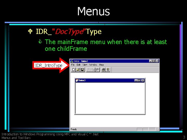 Menus W IDR_"Doc. Type"Type C The main. Frame menu when there is at least