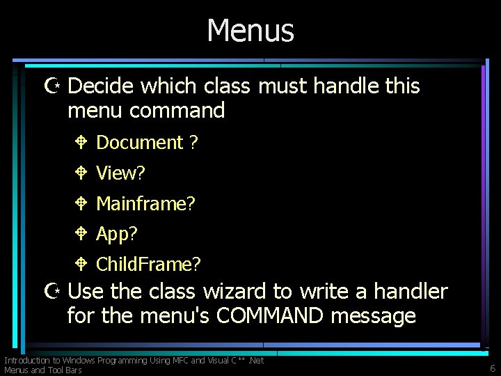 Menus Z Decide which class must handle this menu command W Document ? W