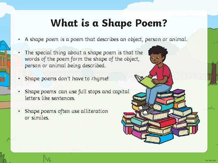 What is a Shape Poem? • A shape poem is a poem that describes