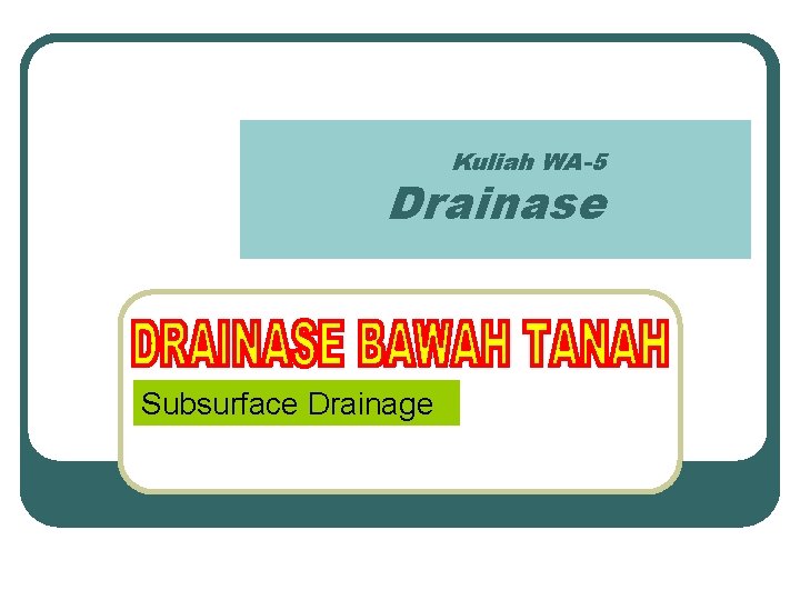 Kuliah WA-5 Drainase Subsurface Drainage 