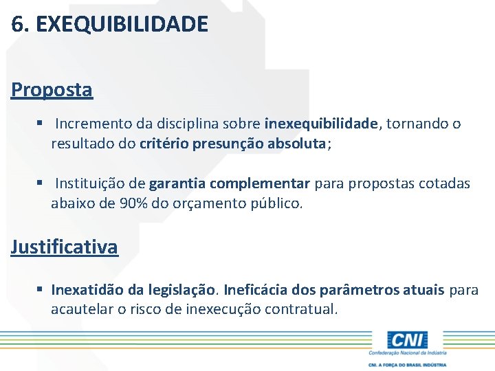 6. EXEQUIBILIDADE Proposta § Incremento da disciplina sobre inexequibilidade, tornando o resultado do critério