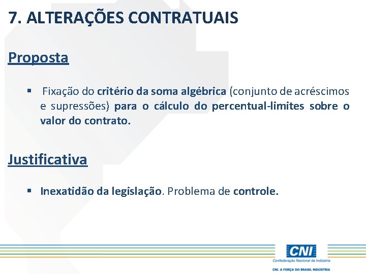 7. ALTERAÇÕES CONTRATUAIS Proposta § Fixação do critério da soma algébrica (conjunto de acréscimos